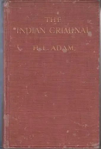 Adam, H.L: The Indian Criminal. 