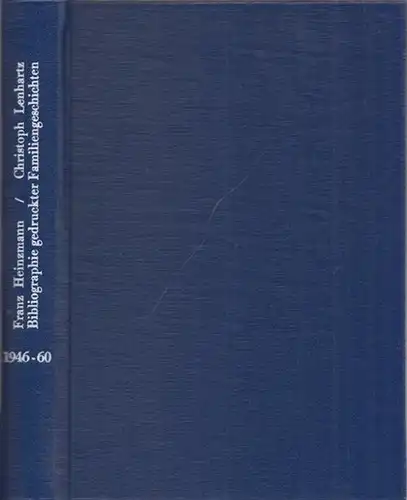 Bibliographie gedruckter Familiengeschichten 1946 - 1960. Bibliographien zur Genealogie Band 3