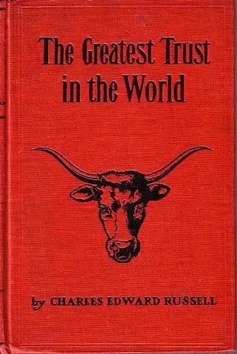 Russell, Charles Edward (1860-1941): The greatest trust in the world. 