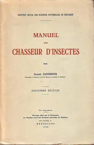Janssens, André: Manuel du chasseur d´insectes. Deuxieme edition. Institut royal des sciences naturelles de Belgique. 