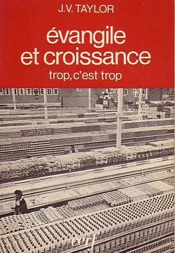 Evangile et Croissance, trop, c´est trop. Traduit de l´anglais par Jacques Mignon. Essais