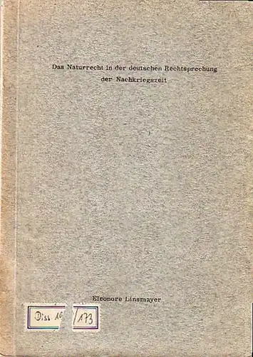 Linsmayer, Eleonore: Das Naturrecht in der deutschen Rechtsprechung der Nachkriegszeit (Eine Übersicht über die Judikatur). Dissertation an der Universität zu München, 1963. 
