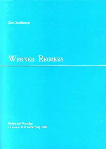 Reimers, Werner: Zum Gedenken an Werner Reimers. Reden und Vorträge zu seinem 100. Geburtstag 1988 (von Werner Knopp, Odo Marquard, Otto Dittrich, Wolfgang R. Assmann.. 