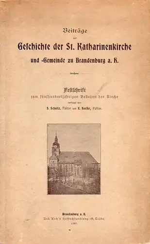 Brandenburg. - Schulz, S. und K. Boelke: Beiträge zur Geschichte der St. Katharinenkirche und -Gemeinde zu Brandenburg a.H. Festschrift zum 500jährigen Bestehen der Kirche. 