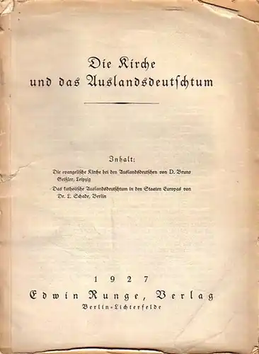 Geißler, Bruno / Schade, L: Die Kirche und das Auslandsdeutschtum. Geißler: Die evangelische Kirche bei den Auslandsdeutschen / Schade: Das katholische Auslandsdeutschtum in den Staaten Europas. 