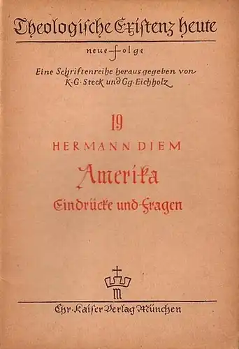 Diem, Hermann: Amerika. Eindrücke und Fragen. (= Theologische Existenz heute, Neue Folge, Nr. 19). 
