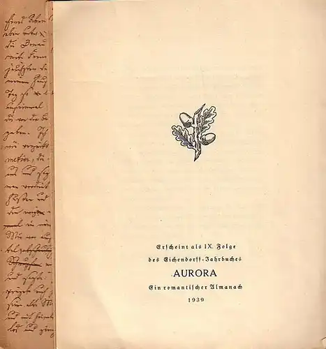 Eichendorff, Joseph Freiherr von: Aus dem Leben eines Taugenichts. Nachdruck der Handschrift im Deutschen Eichendorff Museum. Erscheint als IX. Folge des Eichendorff-Jahrbuches Aurora, ein romantischer Almanach, 1939. Jahresgabe der Deutschen Eichendorff-