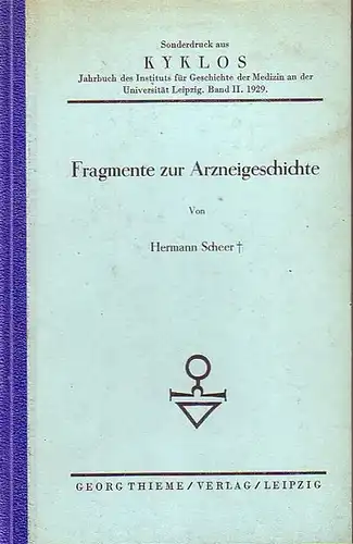 Scheer, Hermann: Fragmente zur Arzneigeschichte. Sonderdruck aus 'Kyklos'. Band II, 1929. 