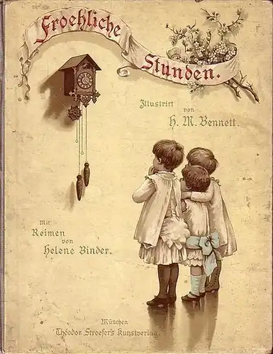 Binder, Helene (Reime) und H. M. Bennett (Illustrationen): Froehliche Stunden. Illustrirt von H. M. Bennett und Reimen von Helen Binder. 