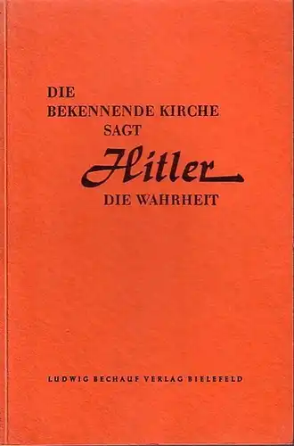 Niemöller, Wilhelm: Die Bekennnende Kirche sagt Hitler die Wahrheit. Die Geschichte der Denkschrift der Vorläufigen Leitung von Mai 1936. 