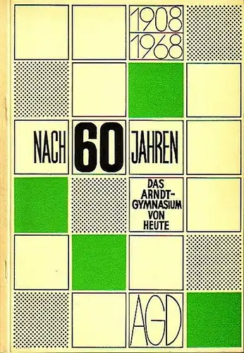 Berlin Dahlem. - Arndtgymnasium: Nach 60 Jahren 1908-1968. Das Arndtgymnasium von heute. 