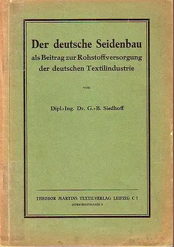 Siedhoff, G.-B: Der deutsche Seidenbau als Beitrag zur Rohstoffversorgung der Textilindustrie. 