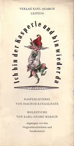 Hirsch, Karl-Georg. - Ringelnatz, Joachim [d.i. Hans Bötticher]: Ich bin der Kasperle und bin wieder da. Kasperleverse von Joachim Ringelnatz. Holzstiche von Karl-Georg Hirsch. Abgezogen...