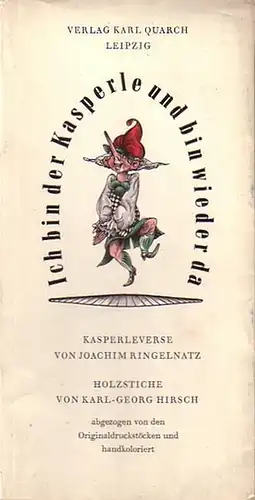 Hirsch, Karl Georg.   Ringelnatz, Joachim [d.i. Hans Bötticher]: Ich bin der Kasperle und bin wieder da. Kasperleverse von Joachim Ringelnatz. Holzstiche von Karl.. 