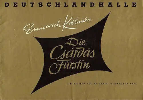 Kalman, Emmerich: Programmheft zu: Die Csardas Fürstin. Von Leo Stein und Bela Jenbach. Musik:  E. Kalman. Musikalische Leitung: Hans Carste. Inszenierung: Wolf Völker. Bühnenbild:.. 