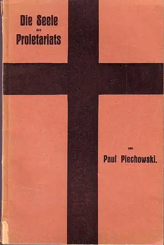 Piechowski, Paul: Die Seele des Proletariats'. (= Schriften der religiösen Sozialisten, Nummer 5). 