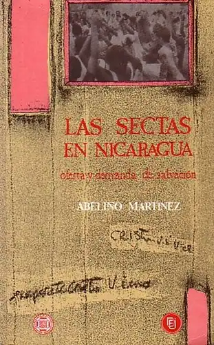 Martinez, Abelino: Las Sectas en Nicaragua: Oferta y demanda de salvación. 