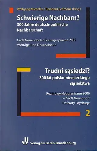 Michalka, Wolfgang / Reinhard Schmook  i.A. des Landfrauenvereins "Mittleres Oderbruch" e.V. Groß Neuendorf (Hrsg.): Schwierige Nachbarn? 300 Jahre  deutsch polnische Nachbarschaft / Trudni.. 