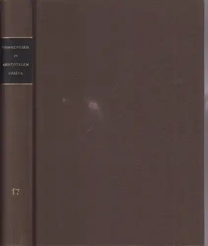 Aristoteles. -Vitelli, Hieronymus  (edidit): Ioannis Philoponi in Aristotelis Physicorum. Libros quinque posteriores, commentaria. (=Commentaria in Aristotelem, Graeca. Edita consilio et auctoritate Acadamiae Litterarum Regiae Borussicae ; Voluminis XVII)