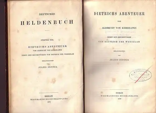 Kemenaten, Albrecht von: Dietrichs Abenteuer. Nebst den Bruchstücken von Dietrich und Wenezlan. Herausgegeben von Julius Zupitza. Mit Einführung. (= Deutsches Heldenbuch. Teil fünf). 
