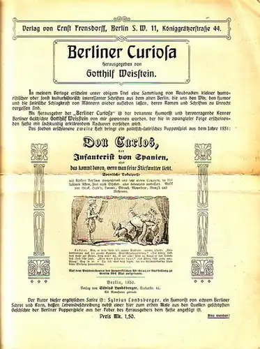 Landsberger, Sylvius   Gotthilf Weisstein (Hrsg.): Berliner Curiosa, Heft 2: Ankündigung zu 'Don Carlos, der Infanterist von Spanien, oder das kommt davon, wenn man.. 