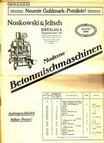 Noskowski & Jeltsch, Breslau 8, Tauentzienstrasse 185: Noskowski & Jeltsch - Moderne Betonmischmaschinen. Neueste Goldmark-Preisliste! Liste Nr. 21. G. IV. 24. 