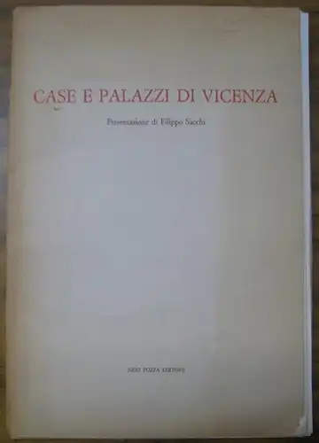 Vicenza. - Sacchi, Filippo: Case e Palazzi di Vicenza. 20 tavole in nero e 2 a colori. 