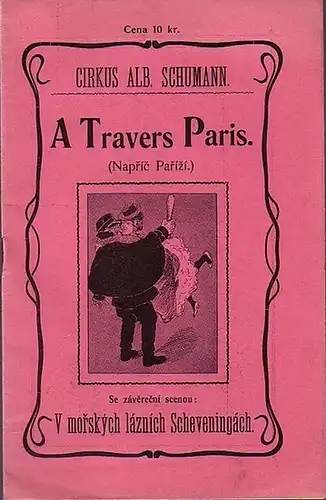 Circus Alb. Schumann: A Travers Paris (Napric parizi). Se zaverecni scenou: V morskych laznich Scheveningach. 
