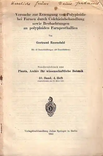 Rosendahl, Gertraud: Versuche zur Erzeugung von Polyploidie bei Farnen durch Colchicinbehandlung sowie Beobachtungen an polyploiden Farnprothallien. Sonderabdruck aus Planta, Archiv für wissenschaftliche Botanik, Band 31, Heft 4. 