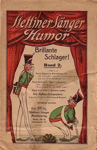 Berlin. - Stettiner Sänger: Stettiner Sänger Humor. Brillante Schlager! Band 2. Enthält u.a.: Ferd. Meysel´s Parodien, Paul Britton´s Tanz Couplets, Rudi Schrader´s beliebte Lieder, 'Die Kaffee-Schwestern' - komisches Terzett von Ferdinand Meysel. 