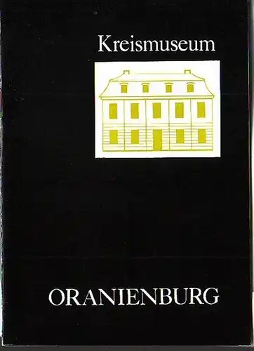 Oranienburg. - Wiborny, W. (Text): Kreismuseum Oranienburg. Katalog. 