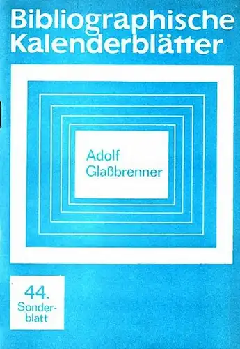 Glaßbrenner, Adolf. - Rohrbach, Peter P: Adolf Glaßbrenner. Bibliograpische Kalenderblätter. Zusammengestellt von Peter P. Rohrbach anläßlich des 100. Todestages von Adolf Glaßbrenner. 44. Sonderblatt. Herausgeber:...