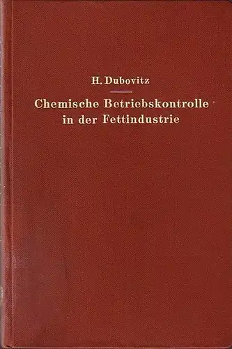 Dubovitz, Hugo: Chemische Betriebskontrolle in der Fettindustrie. 