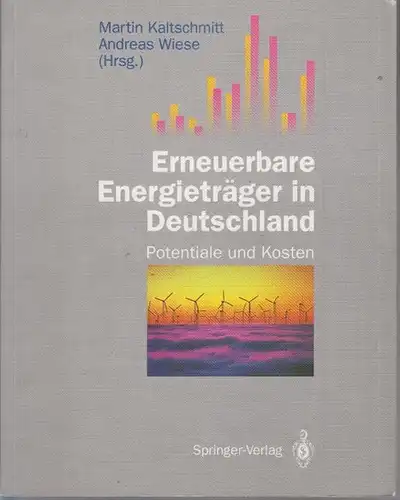 Kaltschmitt, Martin ; Wiese, Andreas (Hrsg.): Erneuerbare Energieträger in Deutschland : Potentiale und Kosten. 
