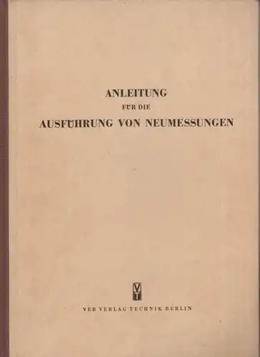 Protz, Joachim (Lektor): Anleitung für die Ausführung von Neumessungen. Hrsg. Regierung der Deutschen Demokratischen Republik (DDR), Ministerium des Innern, Staatssekretariat für Innere Angelegenheiten, Hauptabteilung Vermessung und Kartenwesen. 