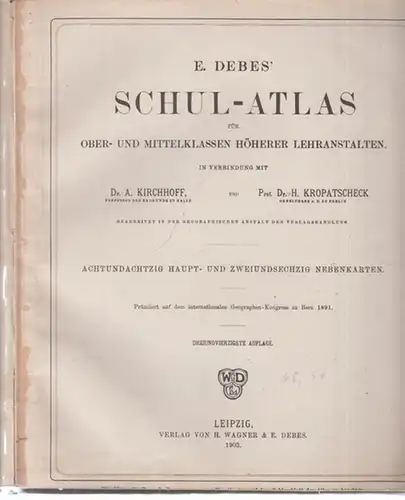 Debes, E. / A. Kirchhoff / H. Kropatscheck: Schul-Atlas für Ober- und Mittelklassen höherer Lehranstalten. 