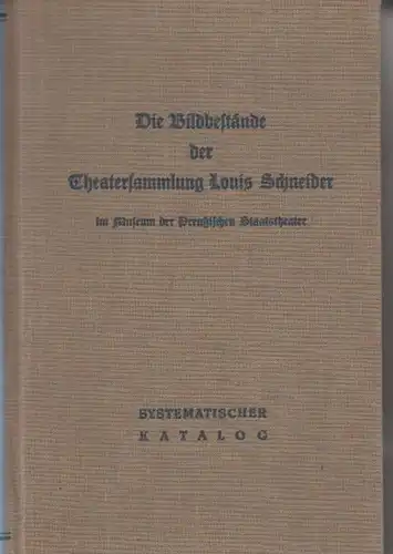 Schneider, Louis. - Badenhausen, Rolf (Hrsg:): Die Bildbestände der Theatersammlung Louis Schneider im Museum  der Preußischen Staatstheater Berlin. Systematischer Katalog. (=Schriften der Gesellschaft für Theatergeschichte ; Band 50). 