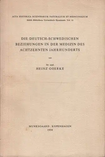 Goerke, Heinz: Die Deutsch-Schwedischen Beziehungen in der Medizin des achtzehnten Jahrhunderts. (=Acta historica scientiarum naturalium et medicinalium ; Vol. 16). 