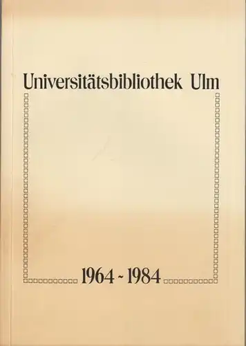 Rehm, M. (Hrsg.): Universitätsbibliothek Ulm 1964-1984. 