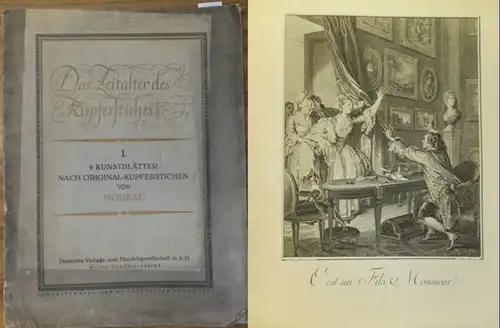 Moreau (le Jeun): 6  Kunstblätter nach Original-Kupferstichen vom Moreau. (= Das Zeitalter des Kupferstichs ; I.). 