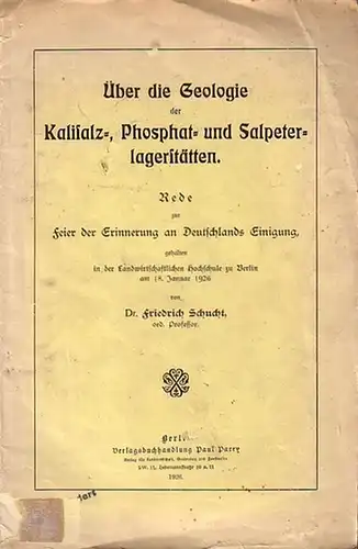 Schucht, Friedrich: Über die Geologie der Kalisalz-, Phosphat- und Salpeterlagerstätten. Rede zur Feier der Erinnerung an Deutschlands Einigung am 18 Januar 1926. 