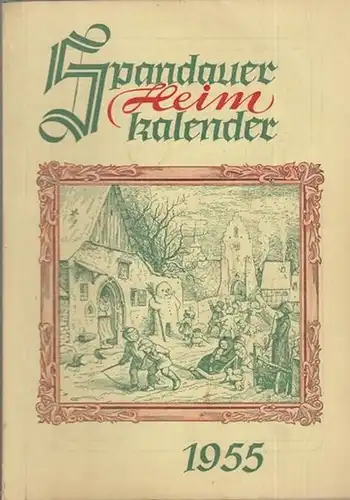 Berlin Spandau. - Schöpflin, Alfons (Bearb.): Spandauer Heimkalender. Jahrgang 1955. 