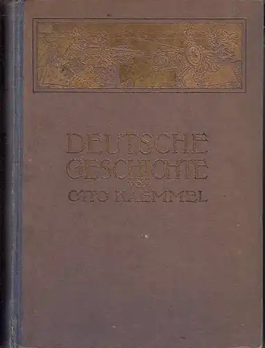 Kaemmel, Otto: Deutsche Geschichte - Erster Teil: Von der Urzeit bis zum Westfälischen Frieden. Sep. 