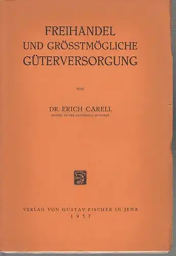Carell, Erich: Freihandel und grösstmögliche Güterversorgung. 