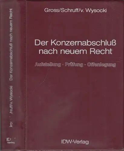 Gross, Gerhard / Schruff, Lothar / Wysocki, Klaus: Der Konzernabschluß nach neuem Recht : Aufstellung , Prüfung, Offenlegung. 