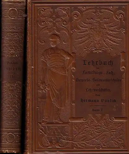 Paulick, Hermann (Hrsg.): Lehrbuch für Fortbildungs-, Fach-, Gewerbe., Handwerkerschulen und Lehrwerkstätten, zugleich Handbuch für die theoretische und praktische Weiterbildung Gewerbetreibender und Industrieller. Komplett in 2 Bänden. 