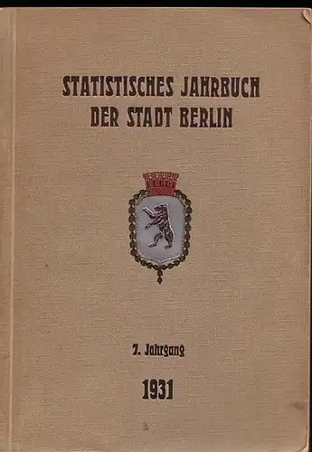 Büchner, Otto: Statistisches Jahrbuch der Stadt Berlin. 7. Jahrgang 1931. Herausgegeben vom Statistischen Amt der Stadt Berlin. Mit Vorwort von Otto Büchner. 