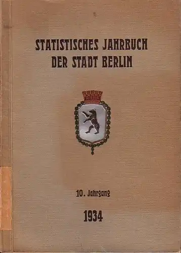Büchner, Otto: Statistisches Jahrbuch der Stadt Berlin. 10. Jahrgang 1934. Herausgegeben vom Statistischen Amt der Stadt Berlin. Mit Vorwort von Otto Büchner. 