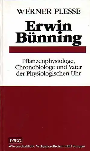 Plesse, Werner: Erwin Bünning - Pflanzenphysiologie, Chronobiologie und Vater der Physiologischen Uhr. 