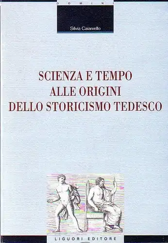 Caianiello, Silvia: Scienza e tempo alle origini dello storicismo Tedesco. 
